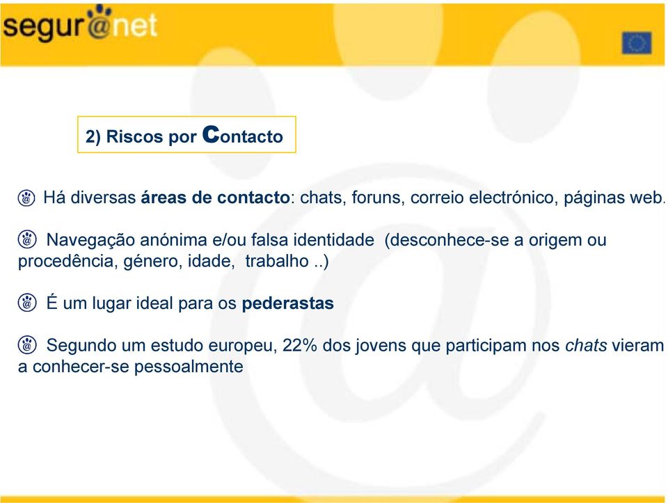 Navegação anónima e/ou falsa identidade (desconhece-se a origem ou procedência,