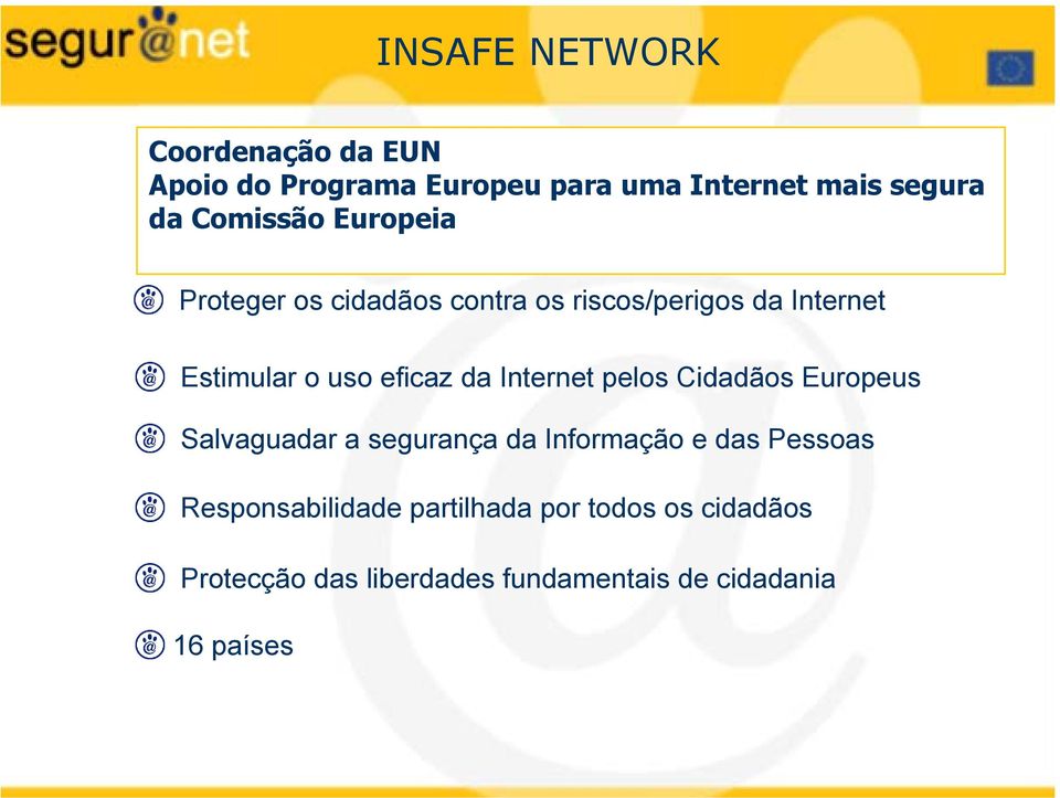 eficaz da Internet pelos Cidadãos Europeus Salvaguadar a segurança da Informação e das Pessoas