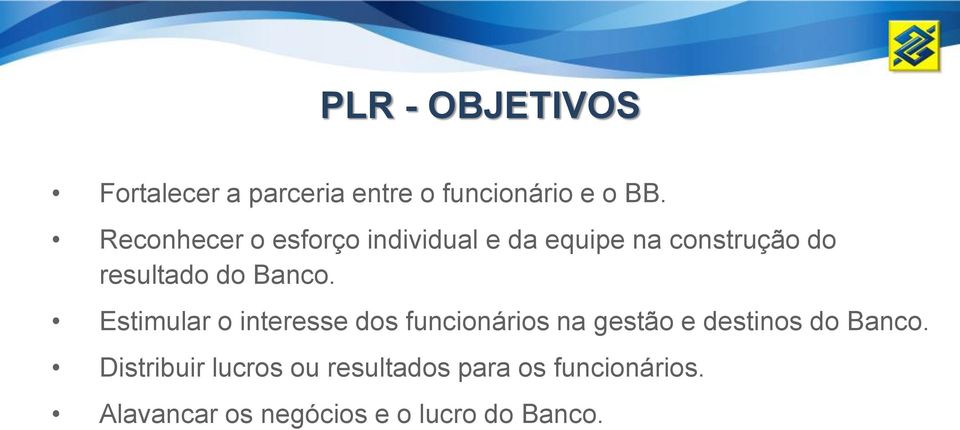 Banco. Estimular o interesse dos funcionários na gestão e destinos do Banco.