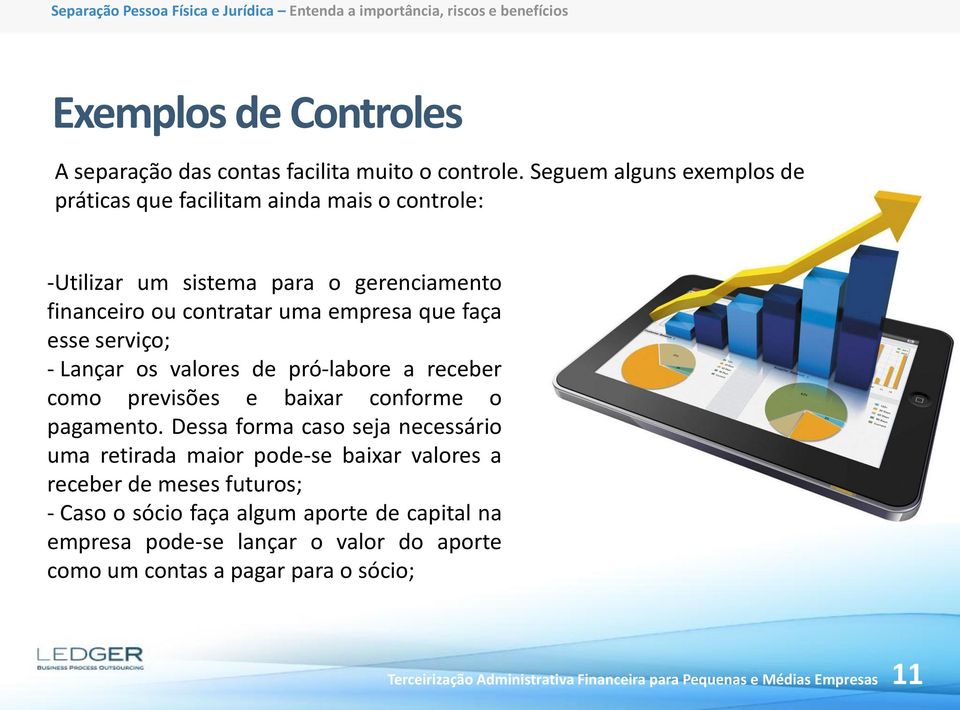 empresa que faça esse serviço; - Lançar os valores de pró-labore a receber como previsões e baixar conforme o pagamento.