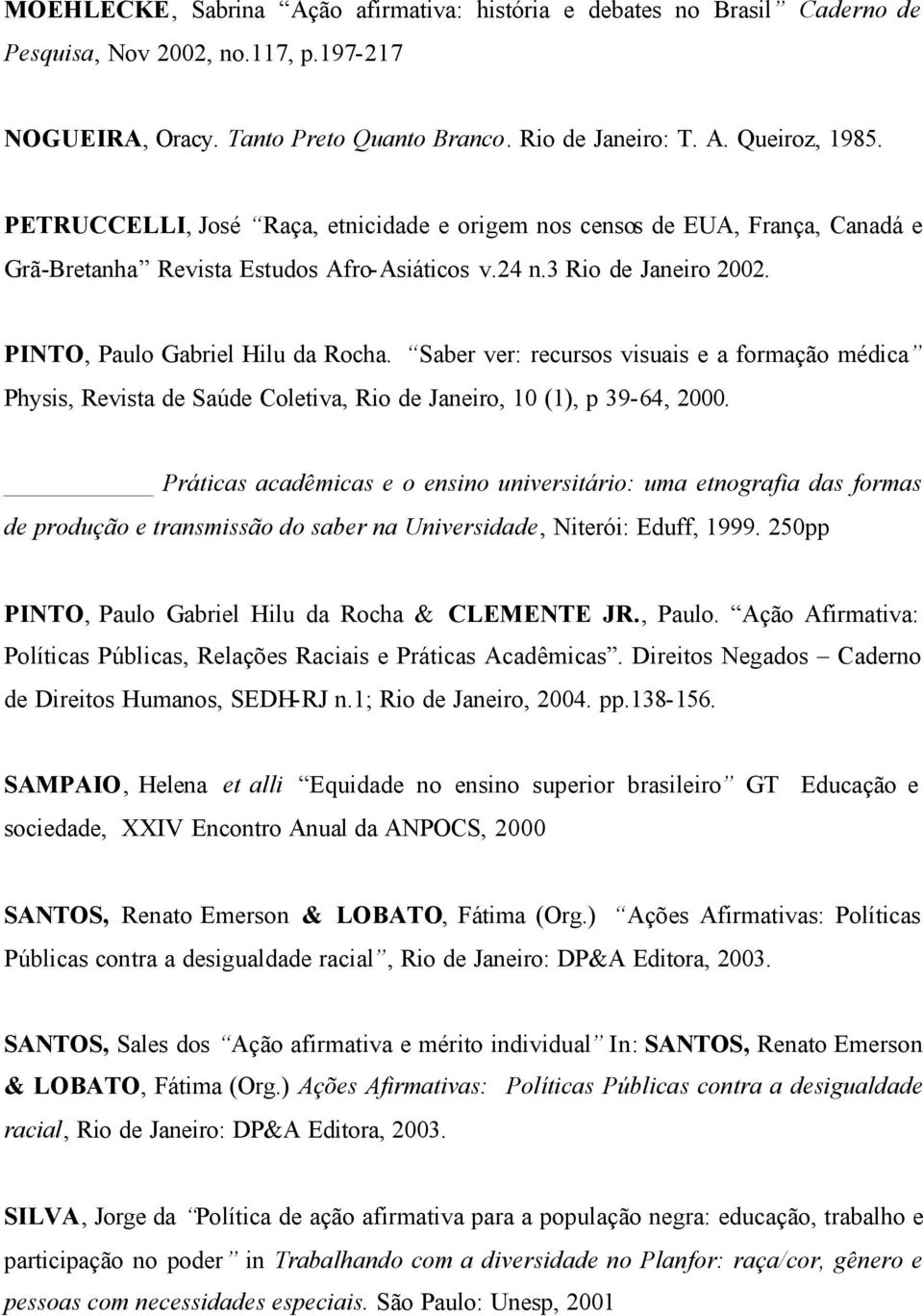 Saber ver: recursos visuais e a formação médica Physis, Revista de Saúde Coletiva, Rio de Janeiro, 10 (1), p 39-64, 2000.