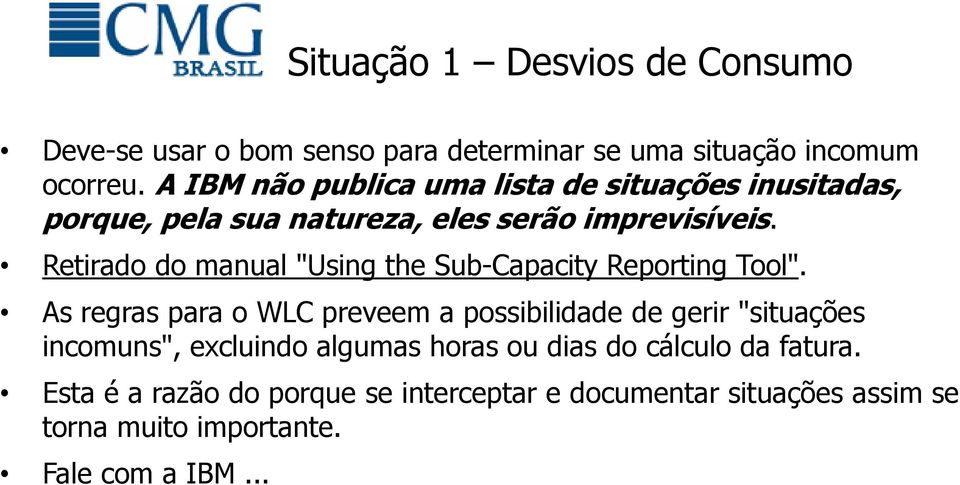 Retirado do manual "Using the Sub-Capacity Reporting Tool".