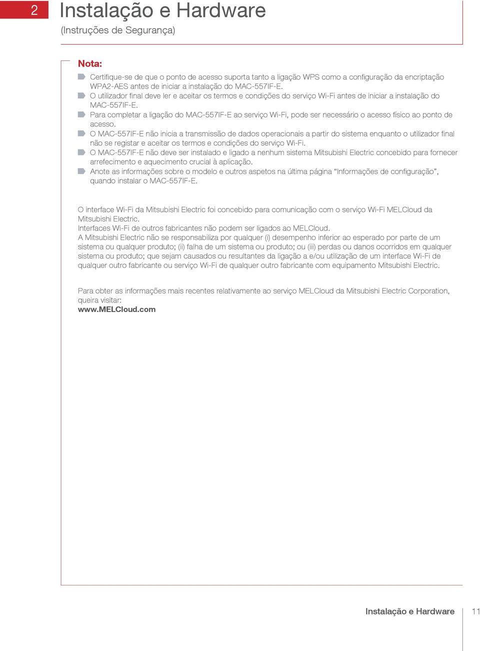 Para completar a ligação do MAC-557IF-E ao serviço Wi-Fi, pode ser necessário o acesso físico ao ponto de acesso.