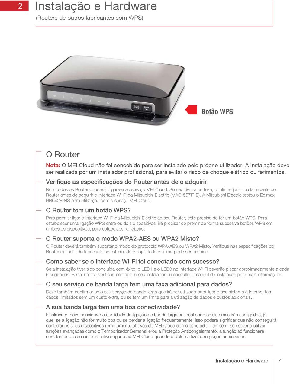 Verifique as especificações do Router antes de o adquirir Nem todos os Routers poderão ligar-se ao serviço MELCloud.