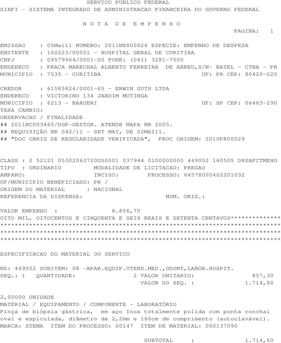 2011NC003465/DGP-GESTOR. ATENDE MAPA NR 2005. ## REQUISIÇÃO NR 042/11 - SET MAT, DE 02MAI11.