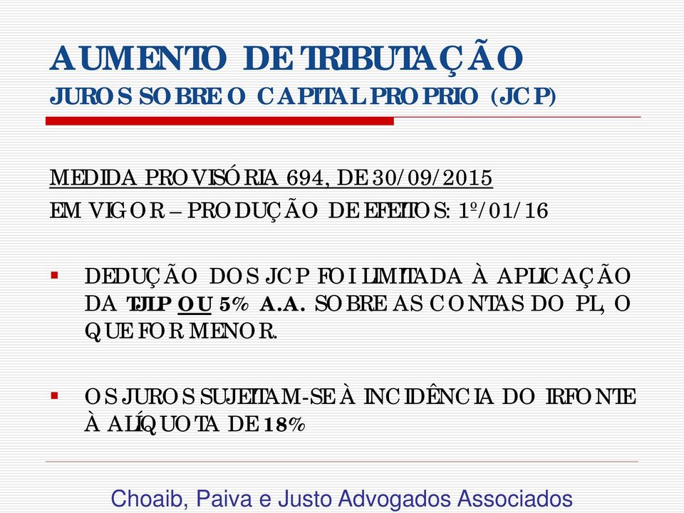 DEDUÇÃO DOS JCP FOI LIMITADA À APLICAÇÃO DA TJLP OU 5% A.A. SOBRE AS CONTAS DO PL, O QUE FOR MENOR.