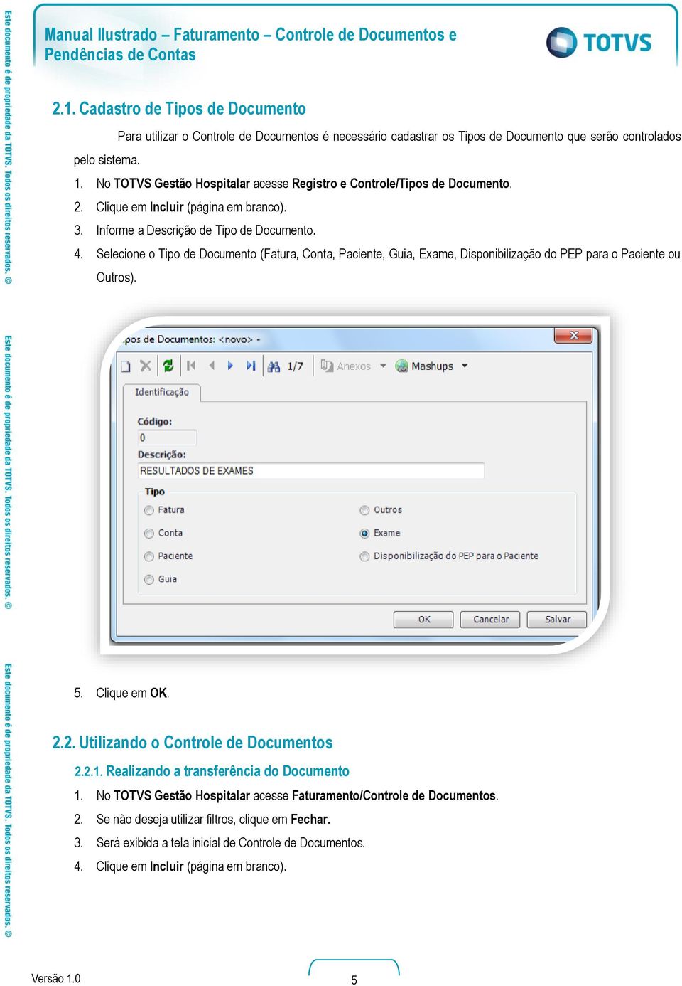 Selecione o Tipo de Documento (Fatura, Conta, Paciente, Guia, Exame, Disponibilização do PEP para o Paciente ou Outros). 5. Clique em OK. 2.2. Utilizando o Controle de Documentos 2.2.1.