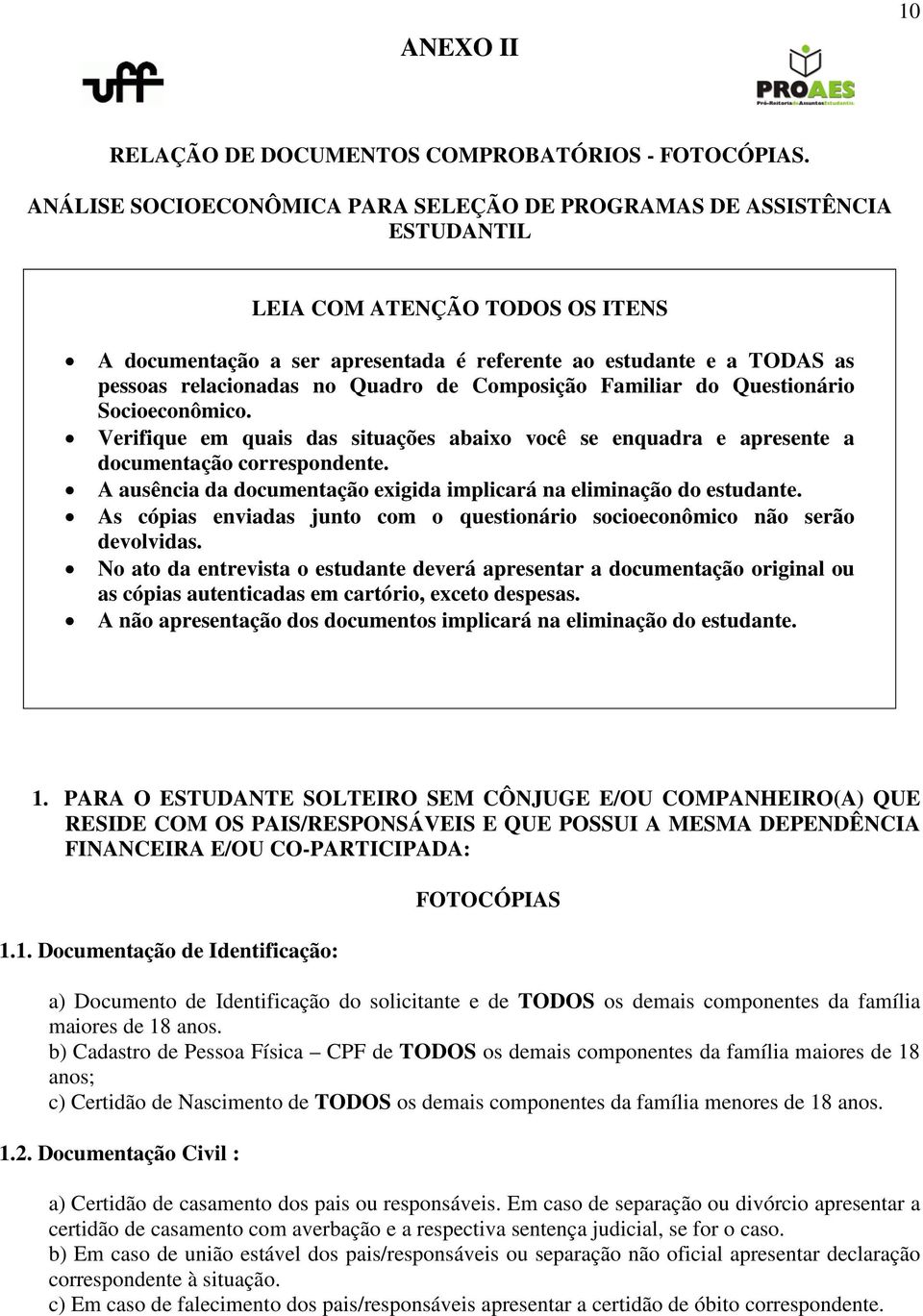 no Quadro de Composição Familiar do Questionário Socioeconômico. Verifique em quais das situações abaixo você se enquadra e apresente a documentação correspondente.