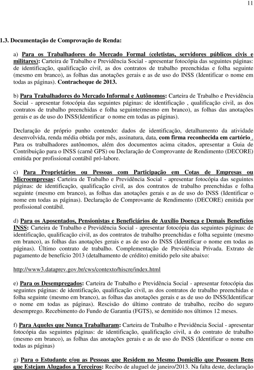 das seguintes páginas: de identificação, qualificação civil, as dos contratos de trabalho preenchidas e folha seguinte (mesmo em branco), as folhas das anotações gerais e as de uso do INSS