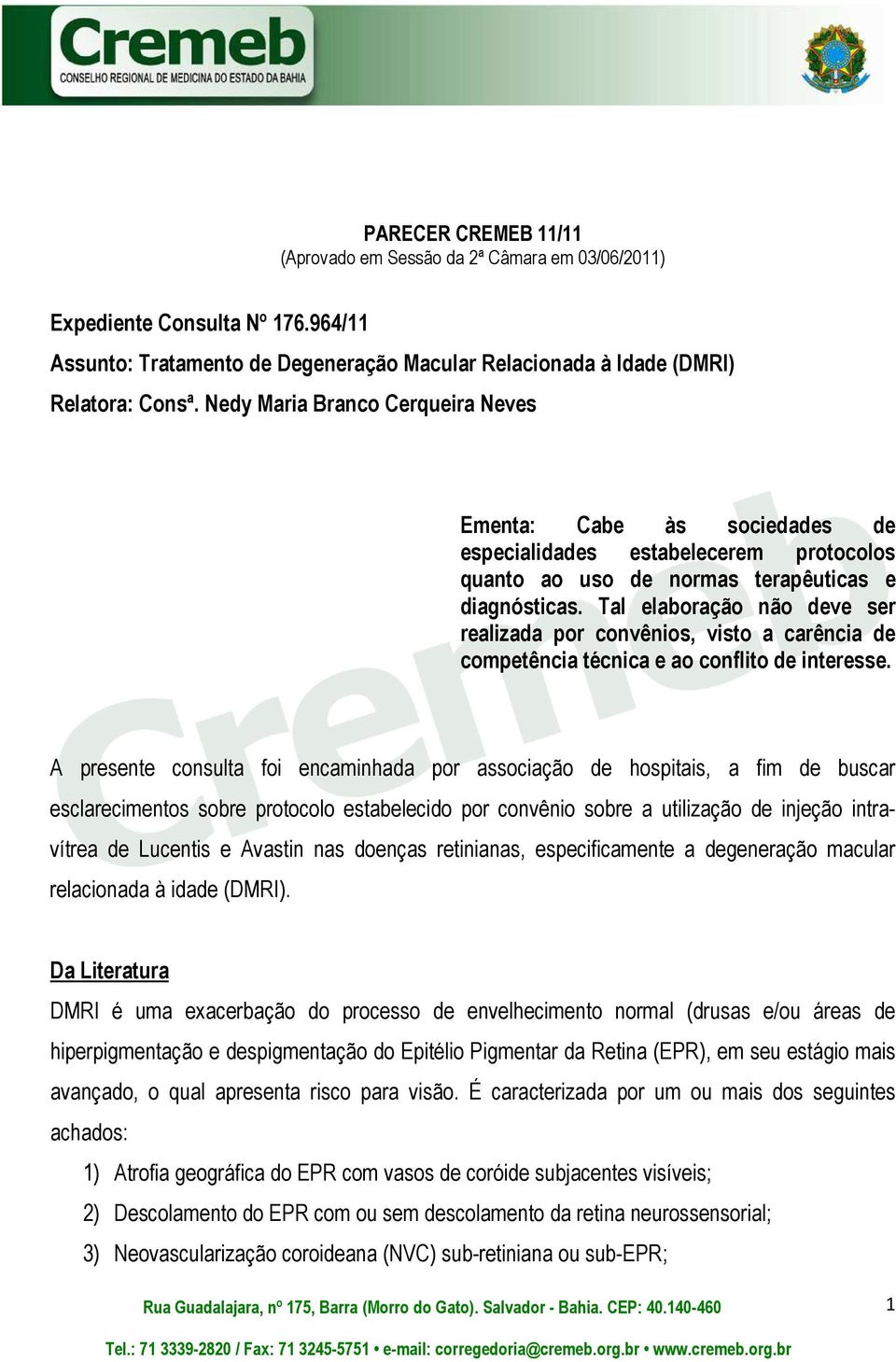 Tal elaboração não deve ser realizada por convênios, visto a carência de competência técnica e ao conflito de interesse.