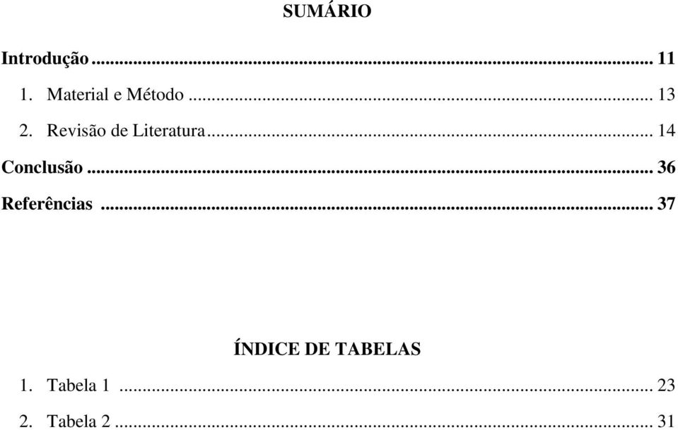 Revisão de Literatura... 14 Conclusão.