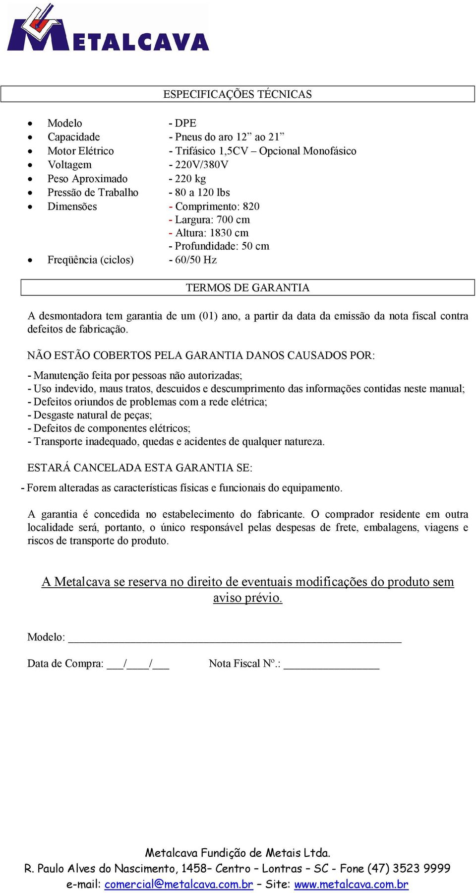 da data da emissão da nota fiscal contra defeitos de fabricação.