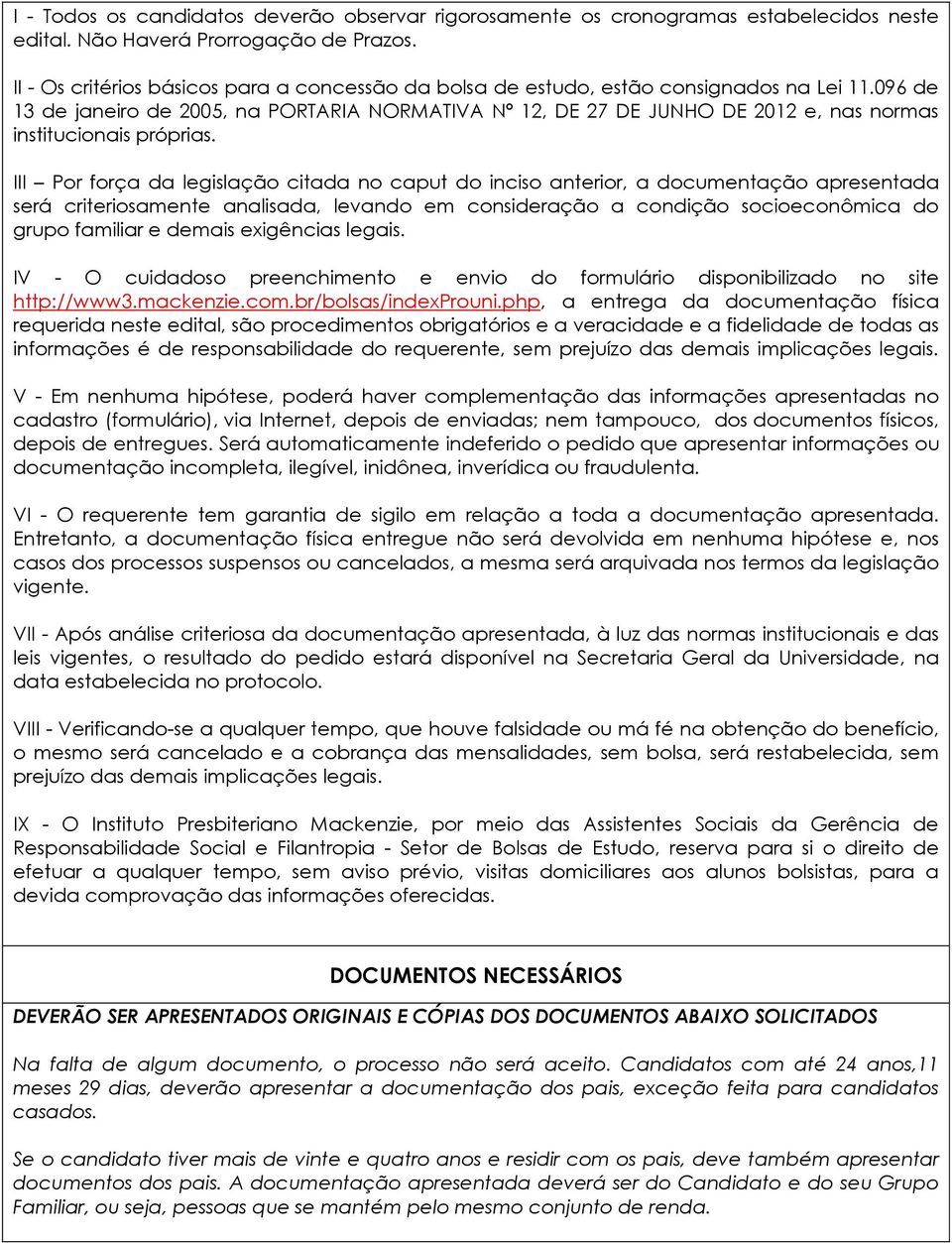 096 de 13 de janeiro de 2005, na PORTARIA NORMATIVA Nº 12, DE 27 DE JUNHO DE 2012 e, nas normas institucionais próprias.