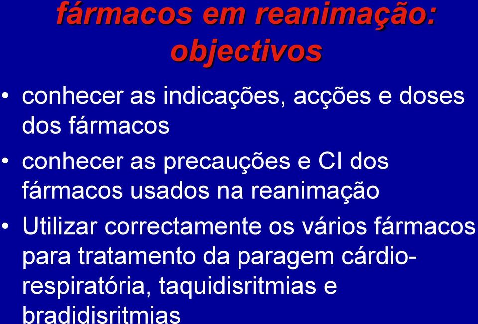 na reanimação Utilizar correctamente os vários fármacos para