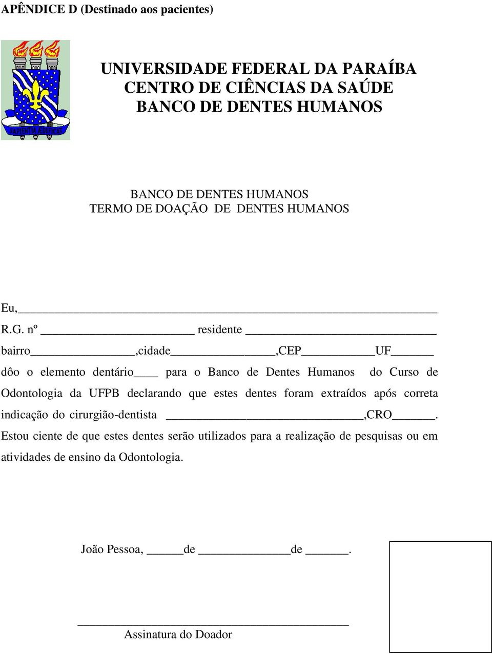 da UFPB declarando que estes dentes foram extraídos após correta indicação do cirurgião-dentista,cro.