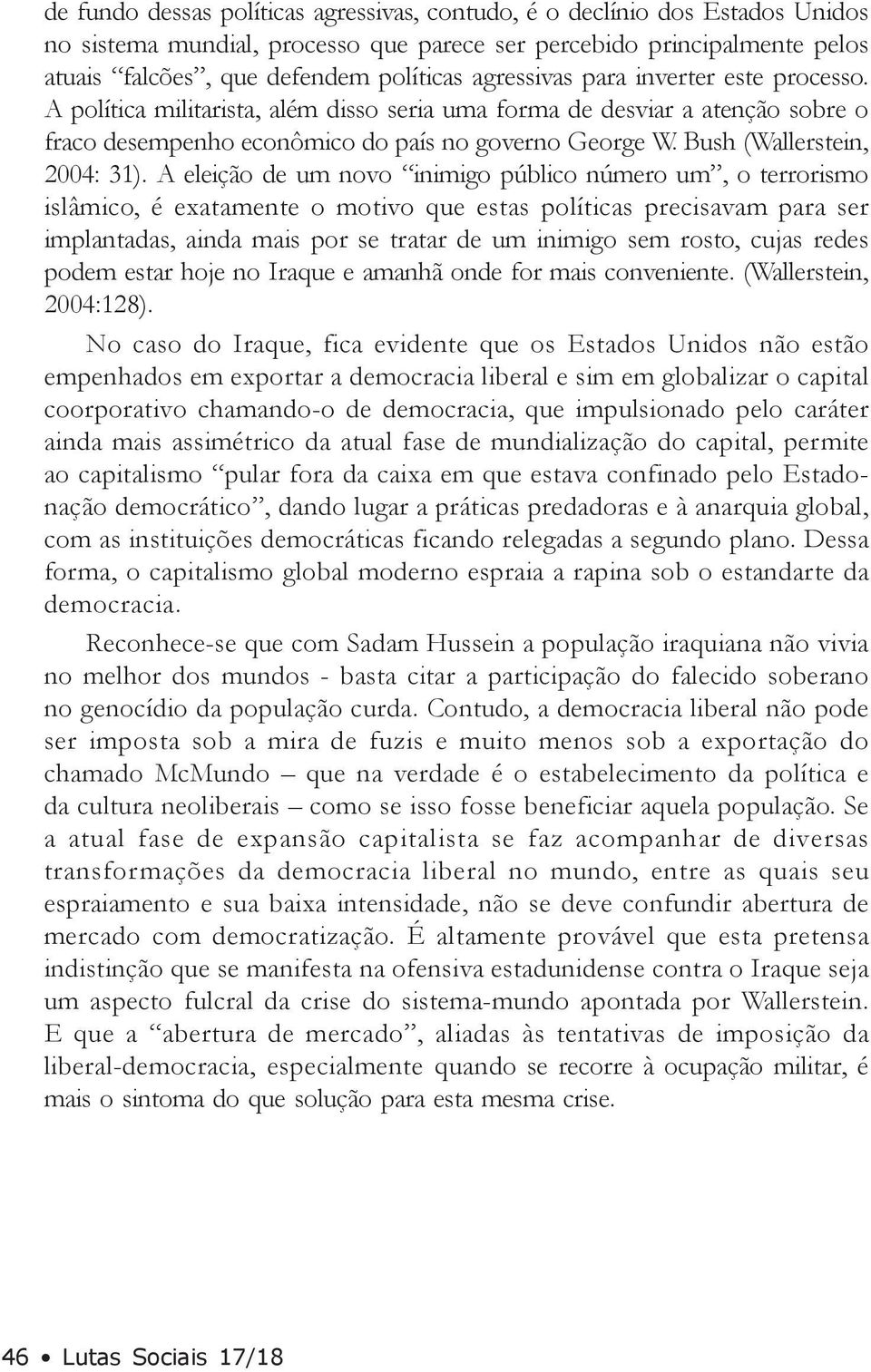 Bush (Wallerstein, 2004: 31).