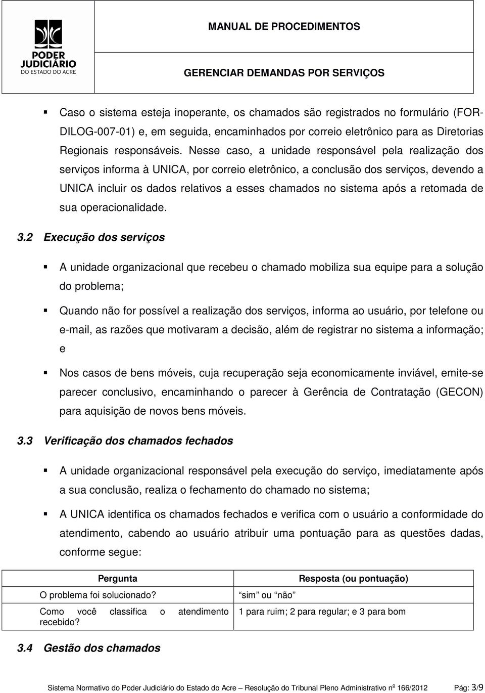 sistema após a retomada de sua operacionalidade. 3.