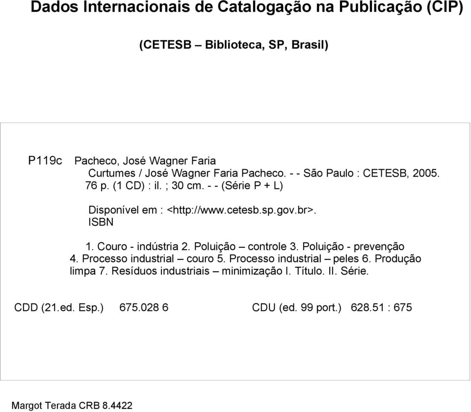 br>. ISBN 1. Couro - indústria 2. Poluição controle 3. Poluição - prevenção 4. Processo industrial couro 5. Processo industrial peles 6.