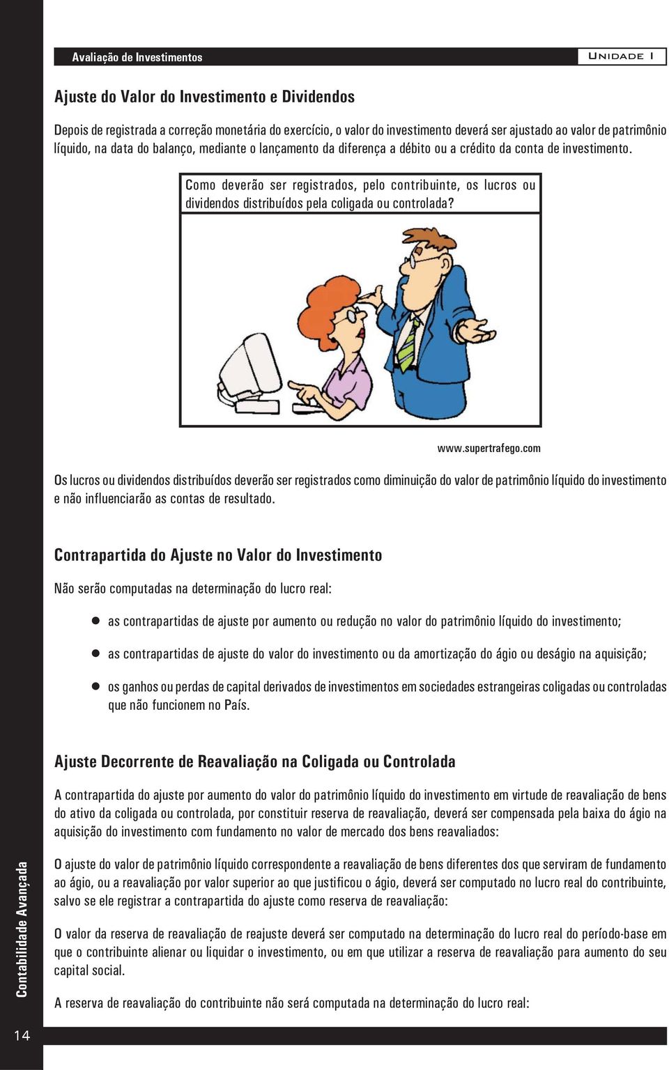 Como deverão ser registrados, pelo contribuinte, os lucros ou dividendos distribuídos pela coligada ou controlada? www.supertrafego.