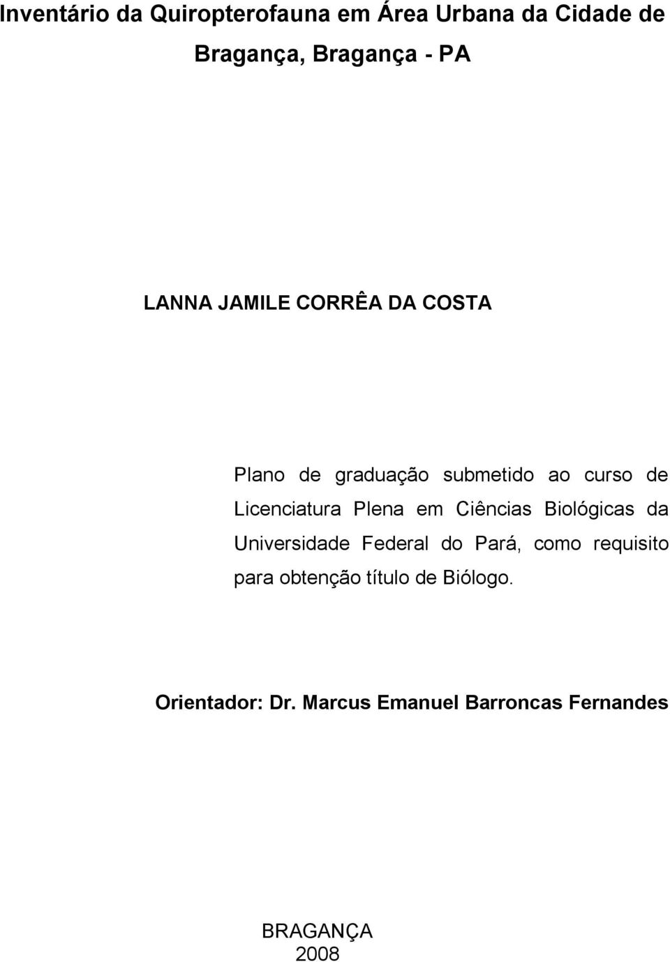 Plena em Ciências Biológicas da Universidade Federal do Pará, como requisito para