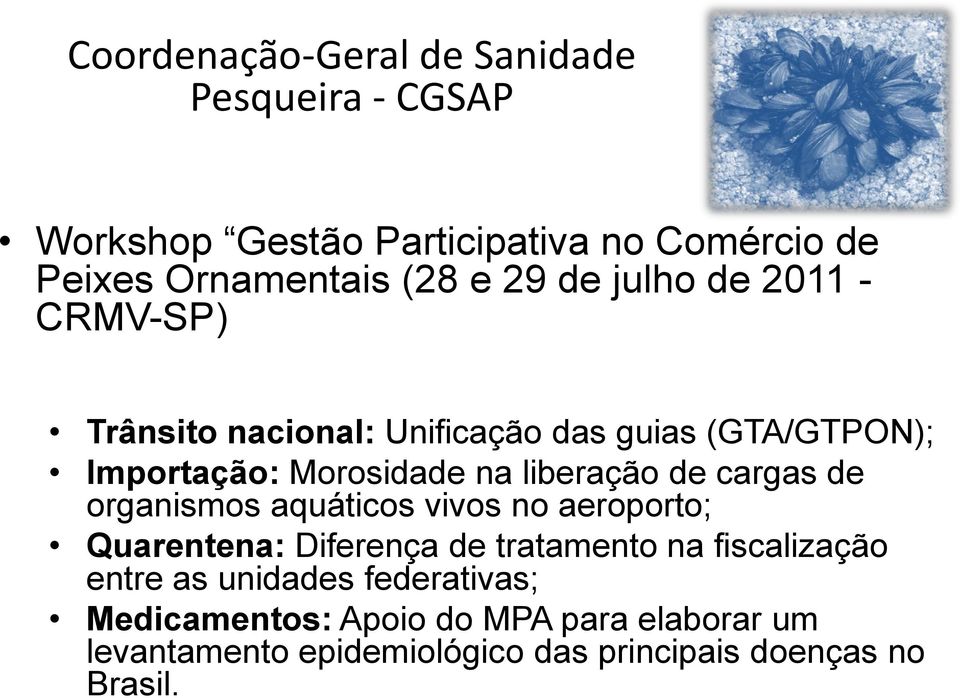 organismos aquáticos vivos no aeroporto; Quarentena: Diferença de tratamento na fiscalização entre as