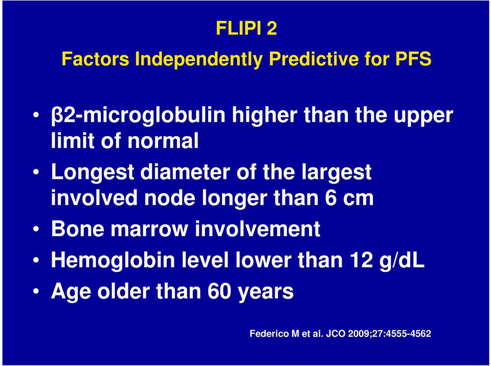 node longer than 6 cm Bone marrow involvement Hemoglobin level lower