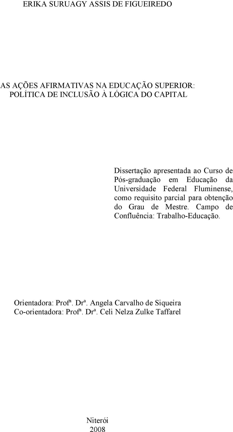 Fluminense, como requisito parcial para obtenção do Grau de Mestre. Campo de Confluência: Trabalho-Educação.