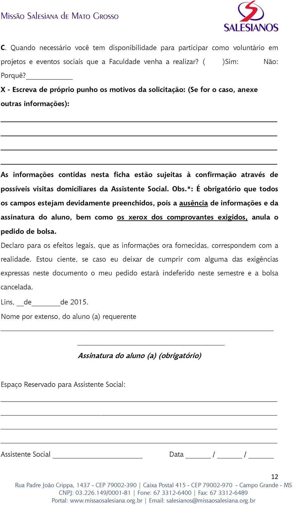 domiciliares da Assistente Social. Obs.