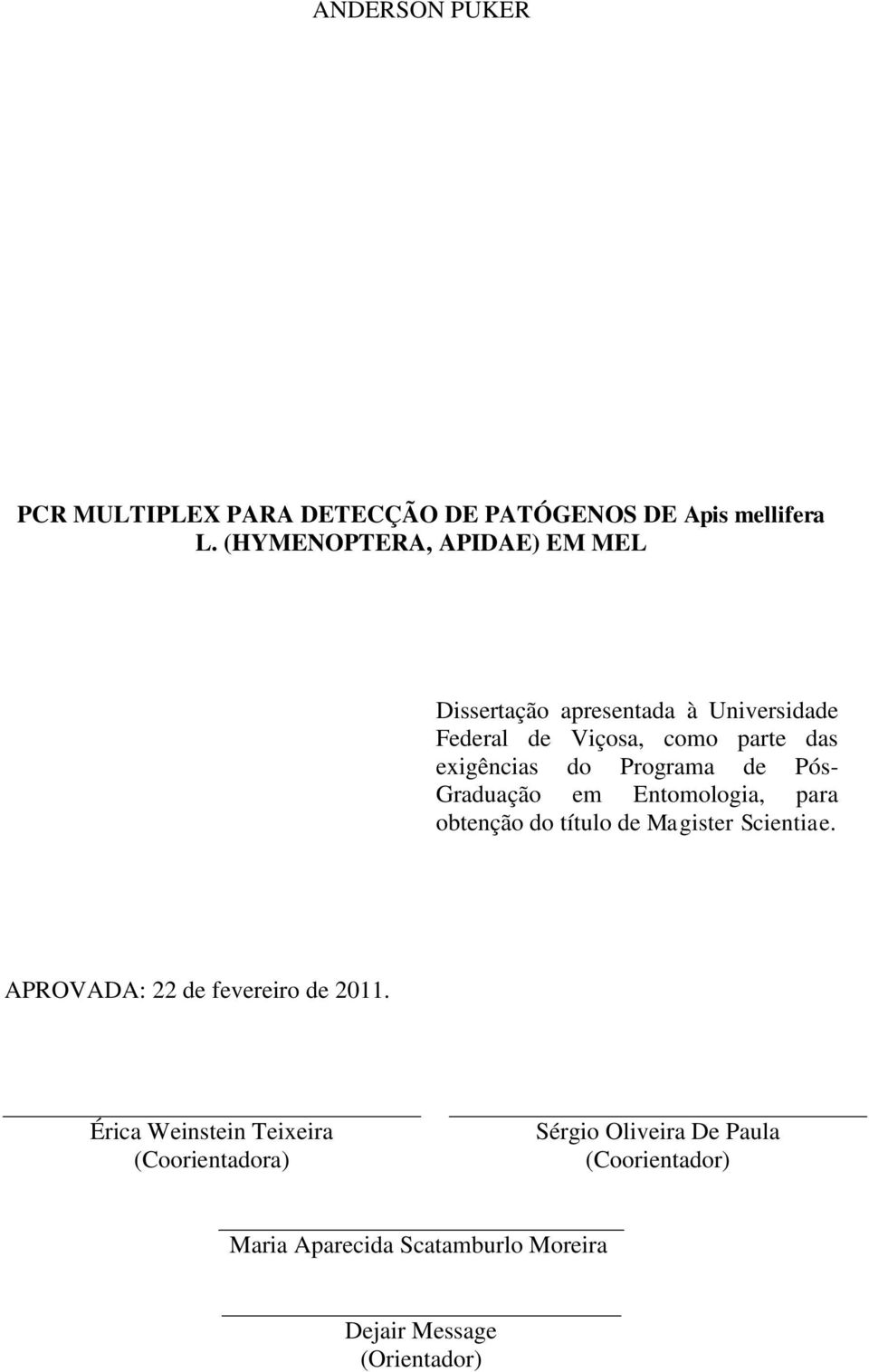 Programa de Pós- Graduação em Entomologia, para obtenção do título de Magister Scientiae.