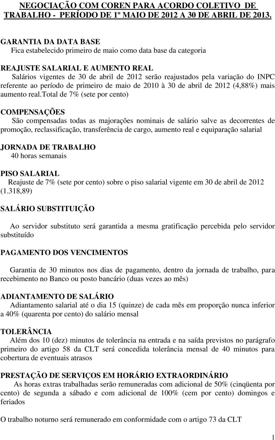 referente ao período de primeiro de maio de 2010 à 30 de abril de 2012 (4,88%) mais aumento real.