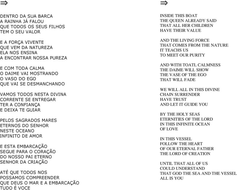 EMBARCAÇÃO SEGUE PARA O CORAÇÃO DO NOSSO PAI ETERNO SENHOR DA CRIAÇÃO ATÉ QUE TODOS NOS POSSAMOS COMPREENDER QUE DEUS O MAR E A EMBARCAÇÃO TUDO É VOCE INSIDE THIS BOAT THE QUEEN ALREADY SAID THAT ALL