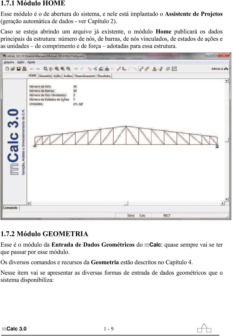 unidades de comprimento e de força adotadas para essa estrutura. 1.7.