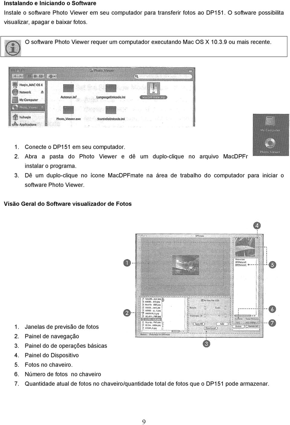 Abra a pasta do Photo Viewer e dê um duplo-clique no arquivo MacDPFmate.zip para instalar o programa. 3.