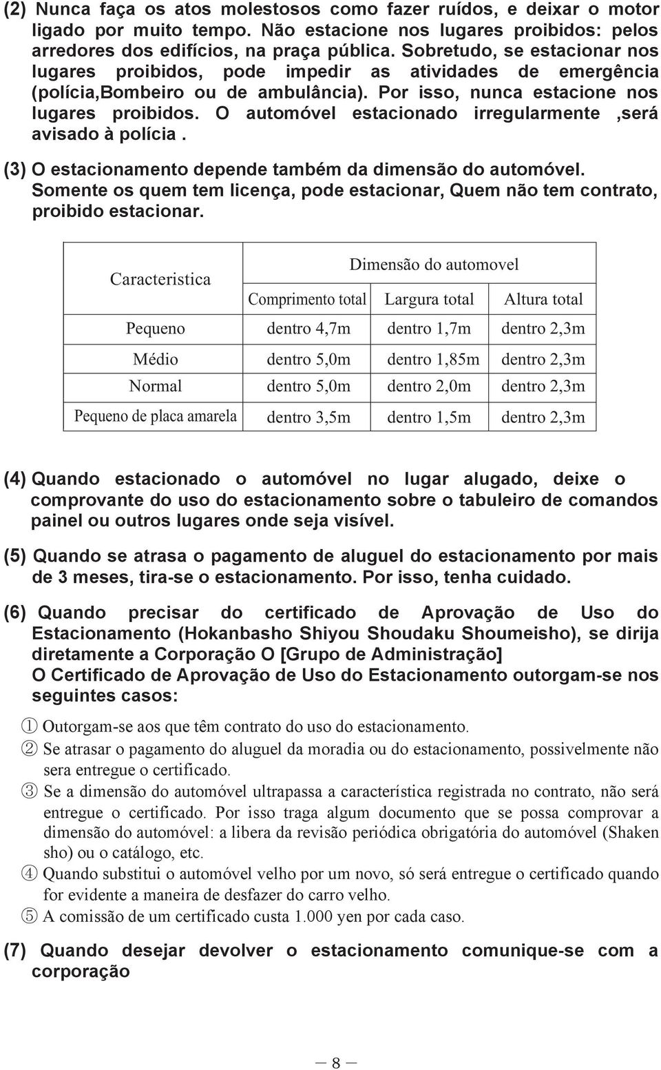 nos Sobretu, lugares se proibis: estacionar pelos nos lugares arreres proibis, s edifícios, po na praça impedir pública.