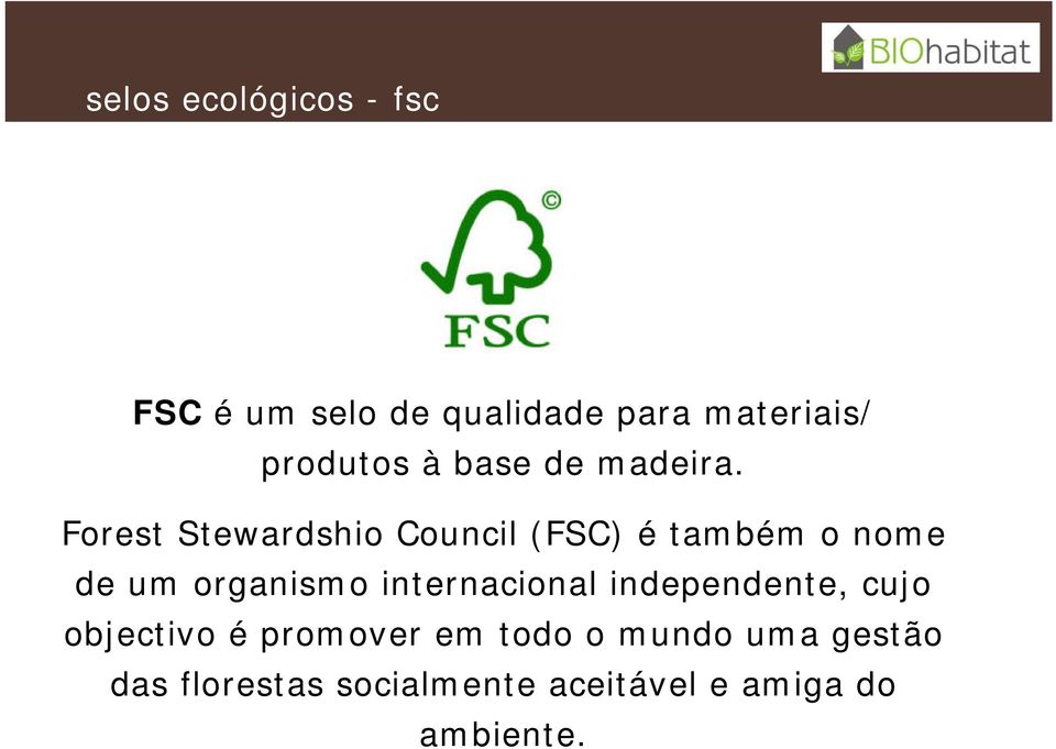 Forest Stewardshio Council (FSC) é também o nome de um organismo