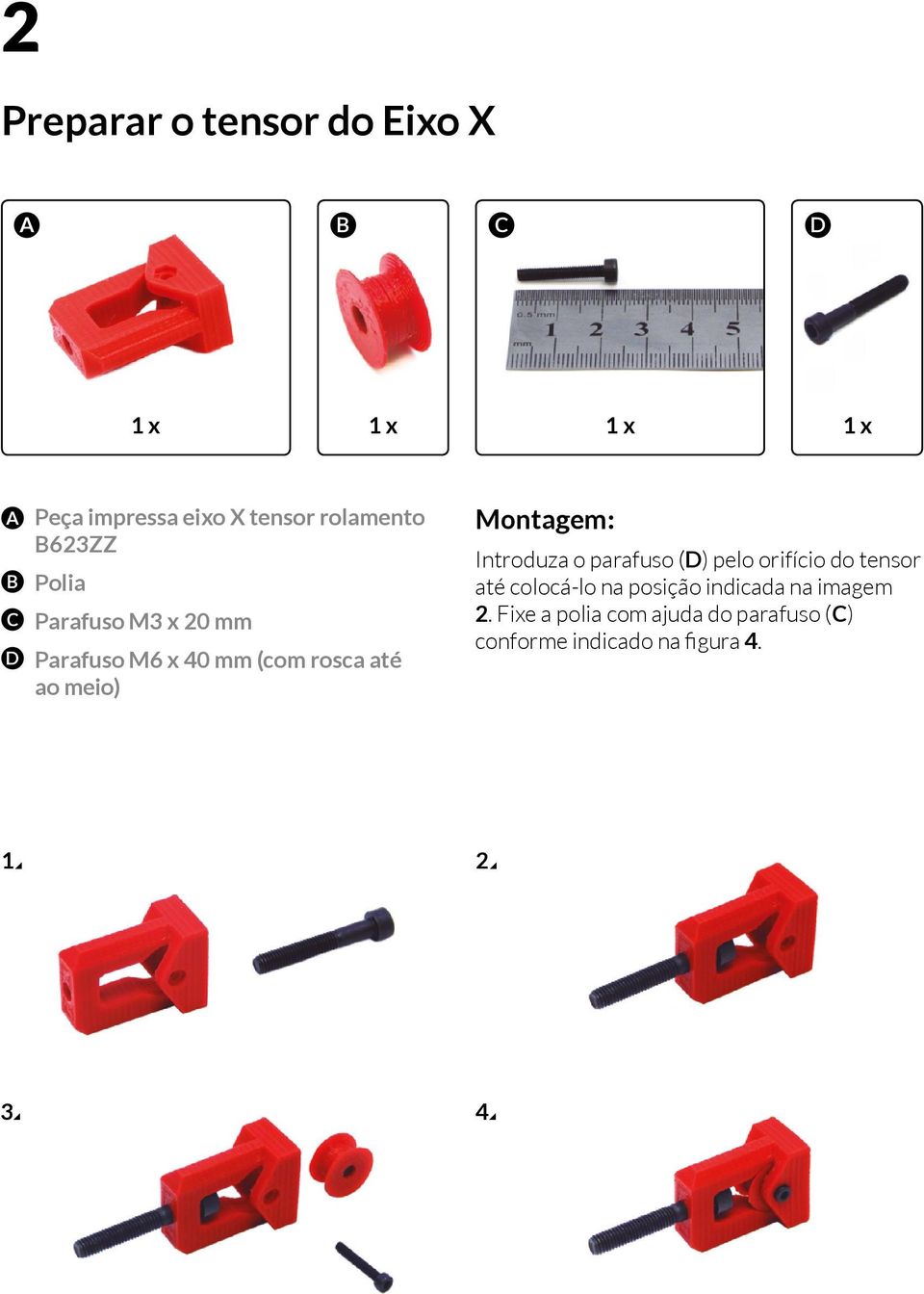 o parafuso (D) pelo orifício do tensor até colocá-lo na posição indicada na