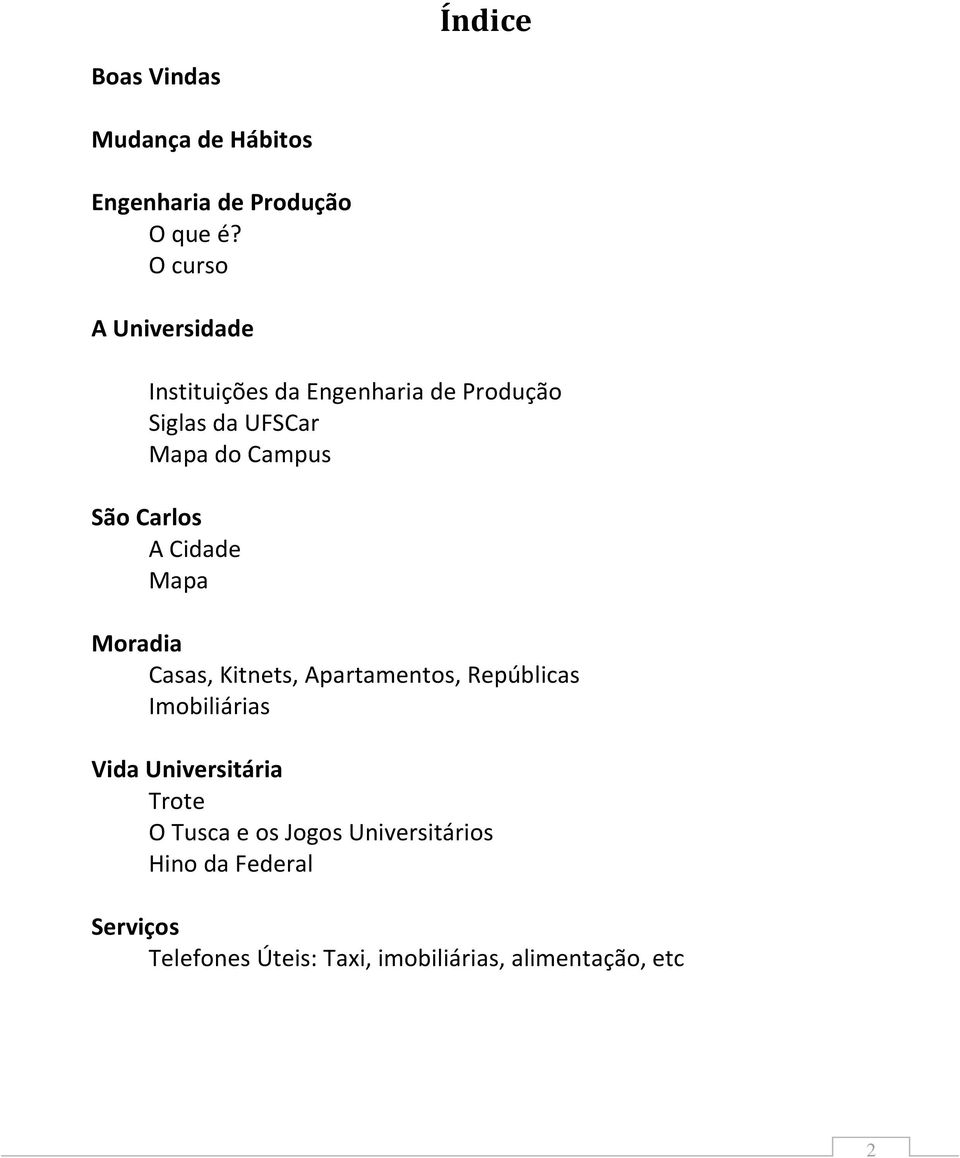 Carlos A Cidade Mapa Moradia Casas, Kitnets, Apartamentos, Repúblicas Imobiliárias Vida