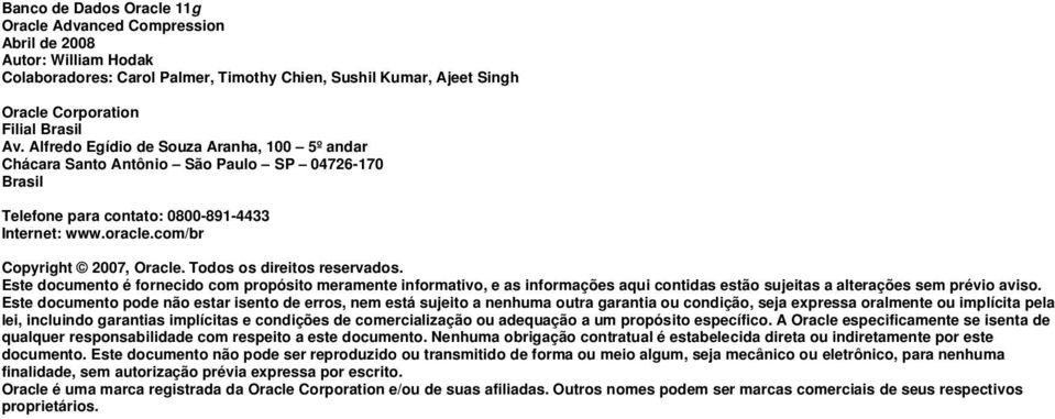 Todos os direitos reservados. Este documento é fornecido com propósito meramente informativo, e as informações aqui contidas estão sujeitas a alterações sem prévio aviso.