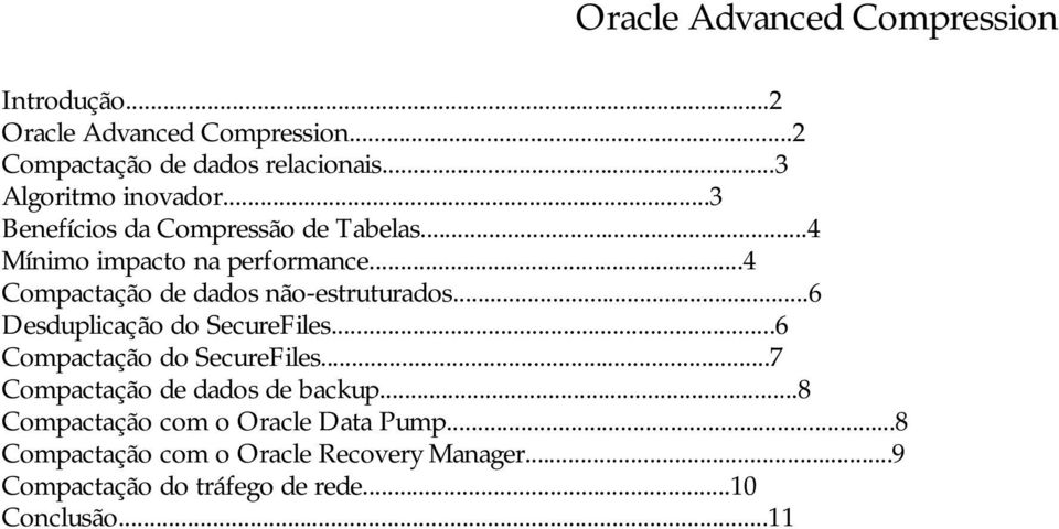 ..4 Compactação de dados não-estruturados...6 Desduplicação do SecureFiles...6 Compactação do SecureFiles.