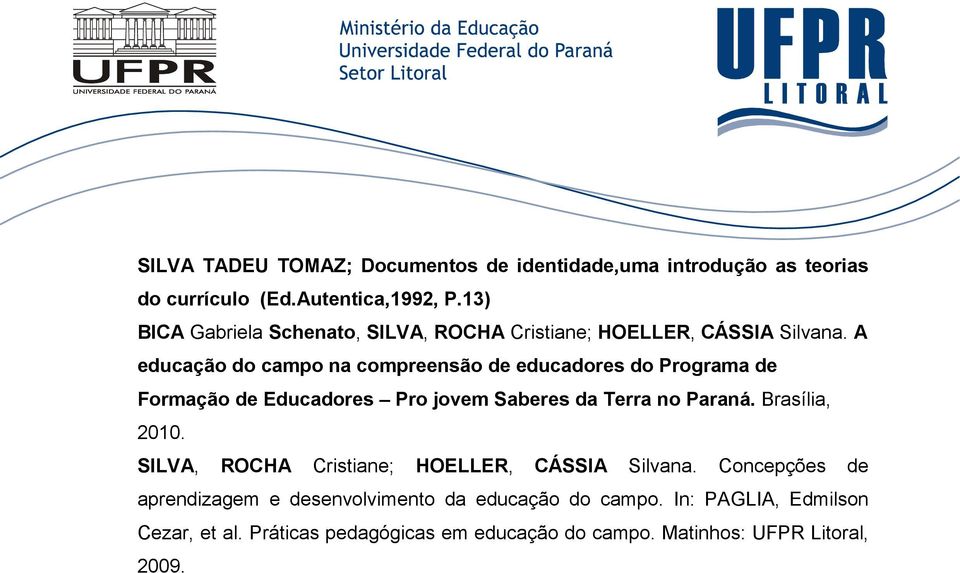 A educação do campo na compreensão de educadores do Programa de Formação de Educadores Pro jovem Saberes da Terra no Paraná.
