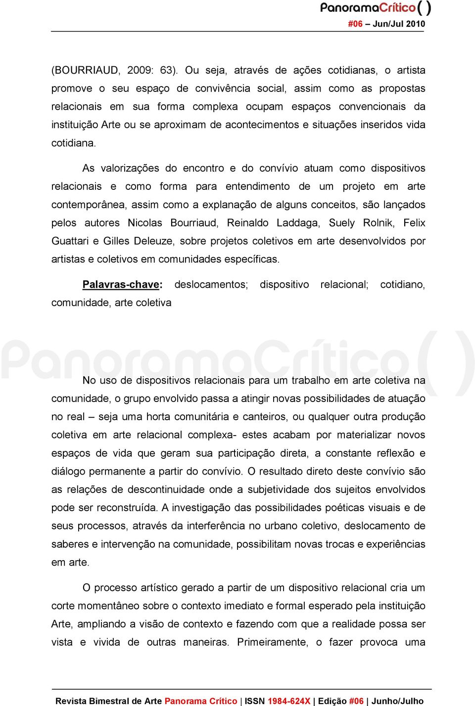 ou se aproximam de acontecimentos e situações inseridos vida cotidiana.