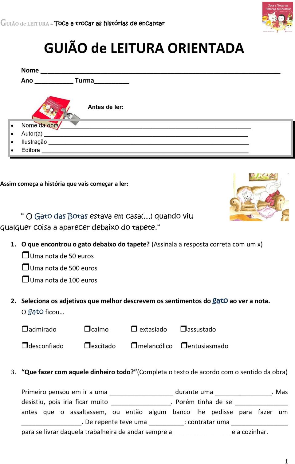 Seleciona os adjetivos que melhor descrevem os sentimentos do gato ao ver a nota. O gato ficou admirado calmo extasiado assustado desconfiado excitado melancólico entusiasmado 3.