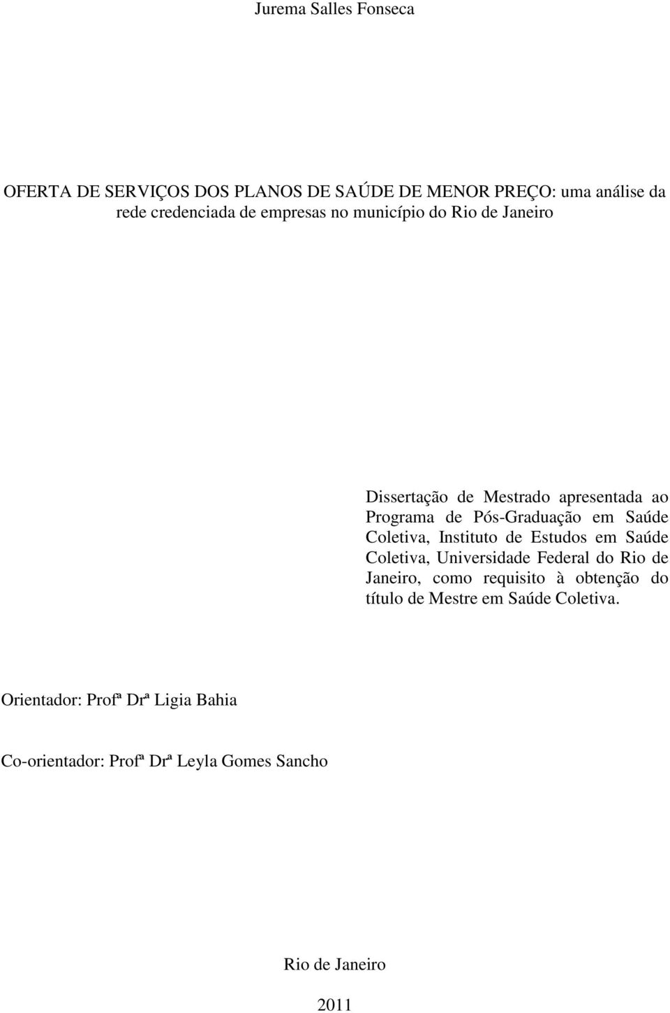 Coletiva, Instituto de Estudos em Saúde Coletiva, Universidade Federal do Rio de Janeiro, como requisito à obtenção do