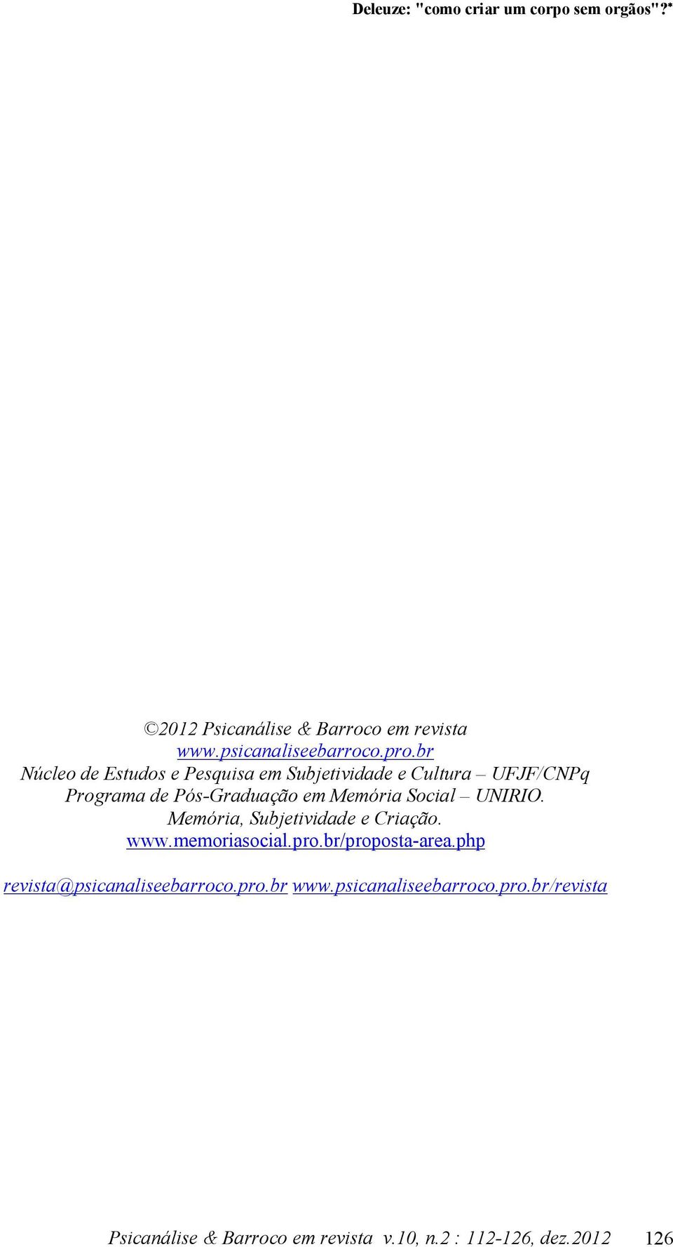 Social UNIRIO. Memória, Subjetividade e Criação. www.memoriasocial.pro.br/proposta-area.