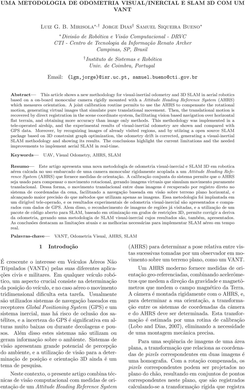 Robótica Univ. de Coimbra, Portugal Email: {lgm,jorge}@isr.uc.pt, samuel.bueno@cti.gov.