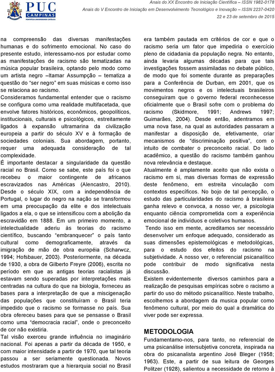 tematiza a questão do ser negro em suas músicas e como isso se relaciona ao racismo.