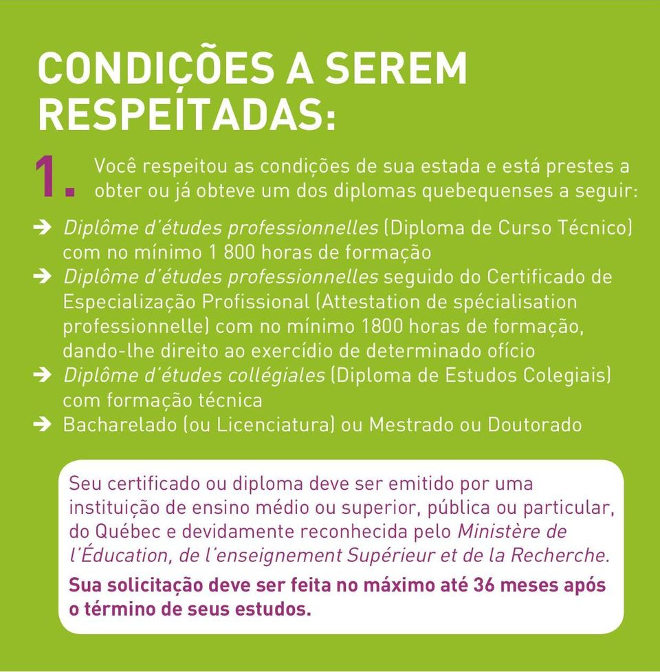 horas de formação Diplôme d études professionnelles seguido do Certificado de Especialização Profissional (Attestation de spécialisation professionnelle) com no mínimo 1800 horas de formação,