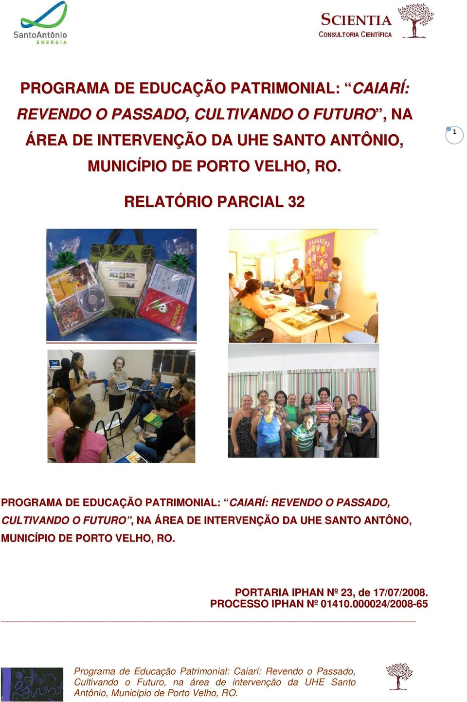 1 RELATÓRIO PARCIAL 32  INTERVENÇÃO DA UHE SANTO ANTÔNO, MUNICÍPIO DE PORTO VELHO, RO.