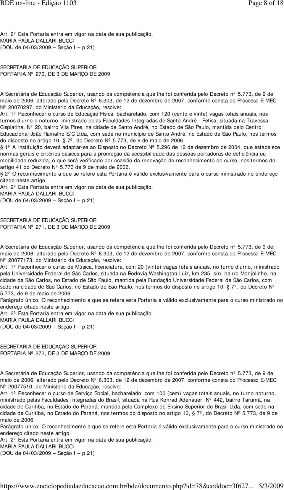 Pires, na cidade de Santo André, no Estado de São Paulo, mantida pelo Educacional João Ramalho S/C Ltda, com sede no município de Santo André, no Estado de São Paulo, nos termos do disposto no artigo