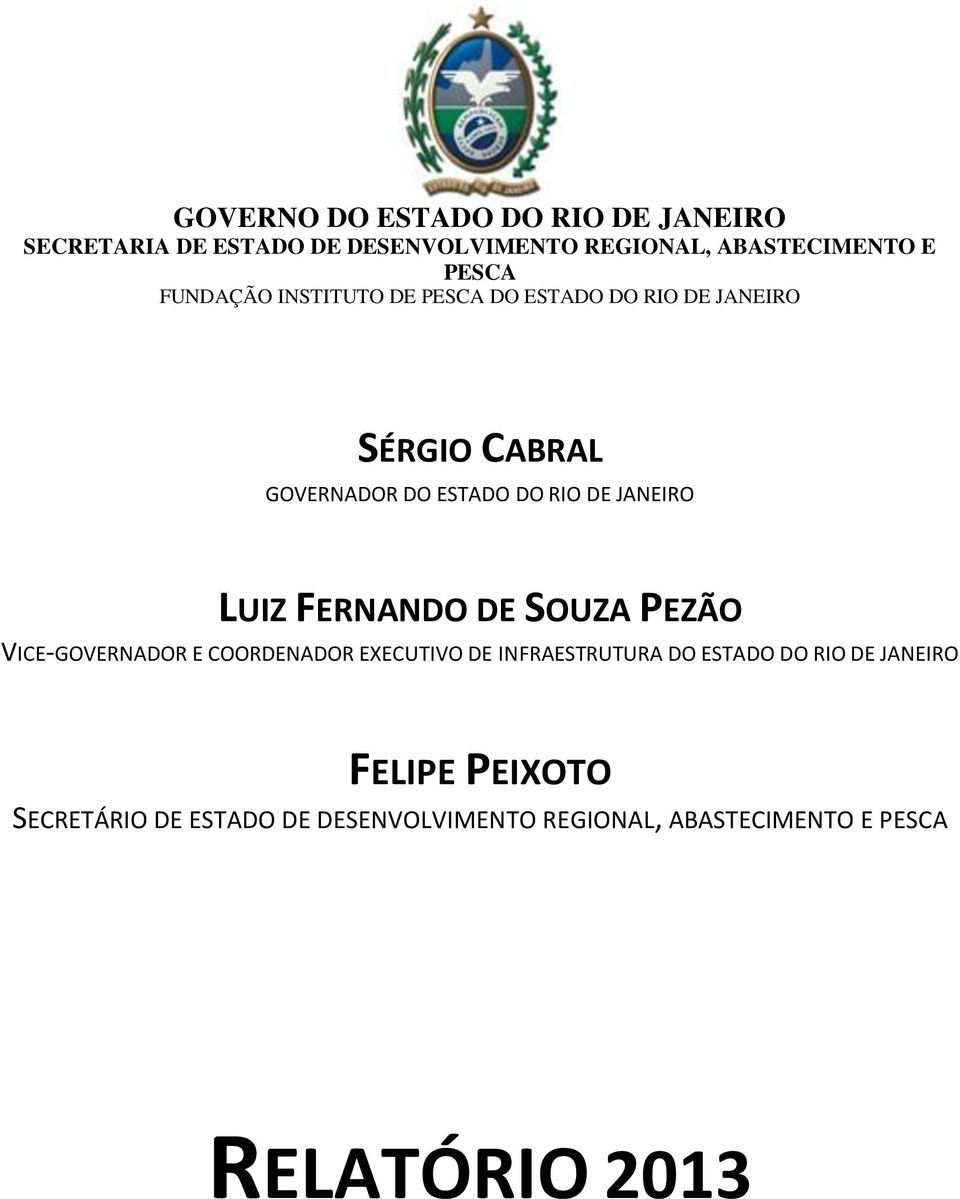 LUIZ FERNANDO DE SOUZA PEZÃO VICE-GOVERNADOR E COORDENADOR EXECUTIVO DE INFRAESTRUTURA DO ESTADO DO RIO DE